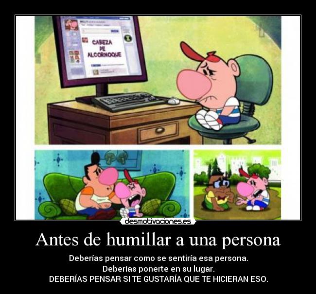 Antes de humillar a una persona -