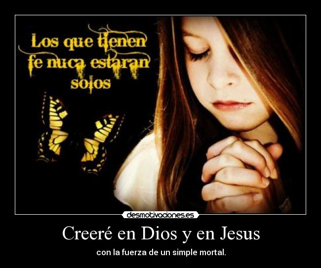 carteles dios creere dios jesus con fuerza simple mortal desmotivaciones