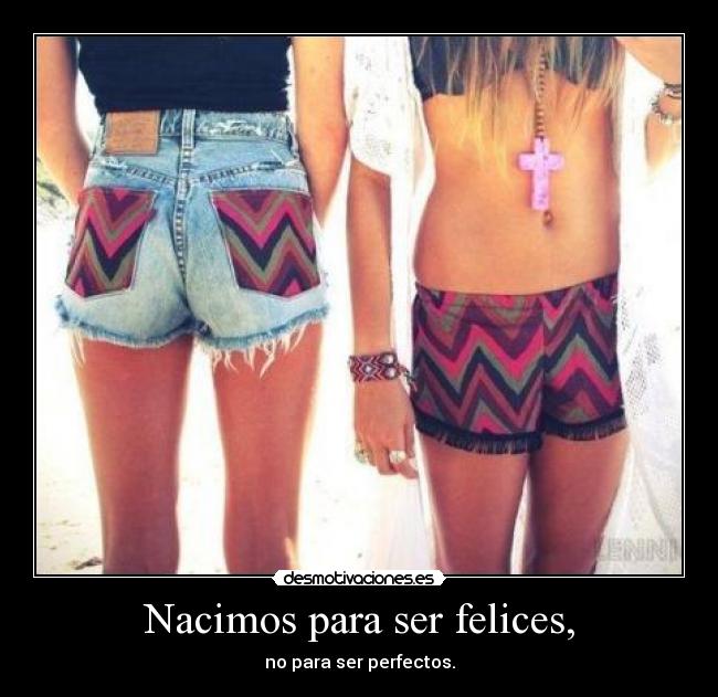 Nacimos para ser felices, - 
