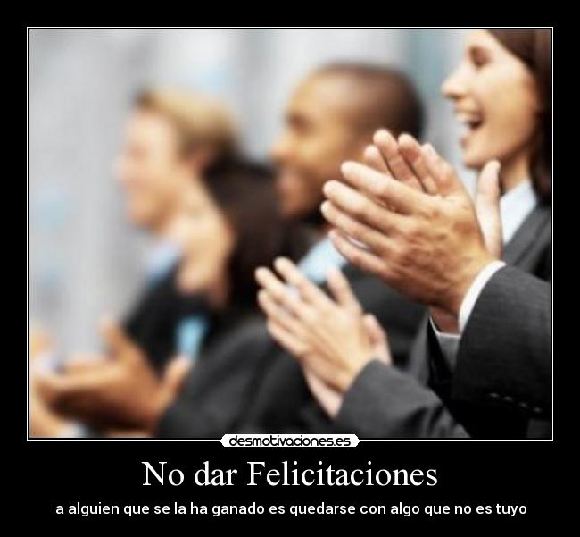 carteles felicitaciones desmotivaciones
