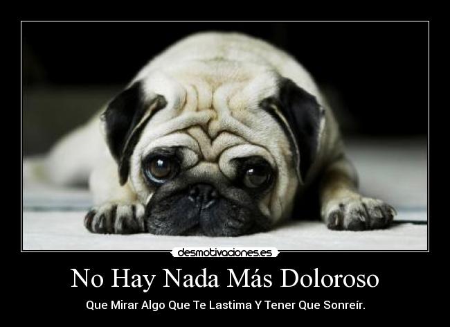 No Hay Nada Más Doloroso -