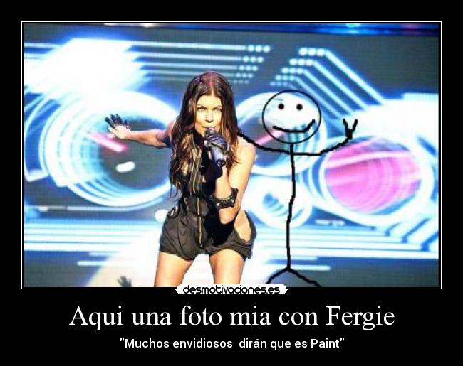 Aqui una foto mia con Fergie -