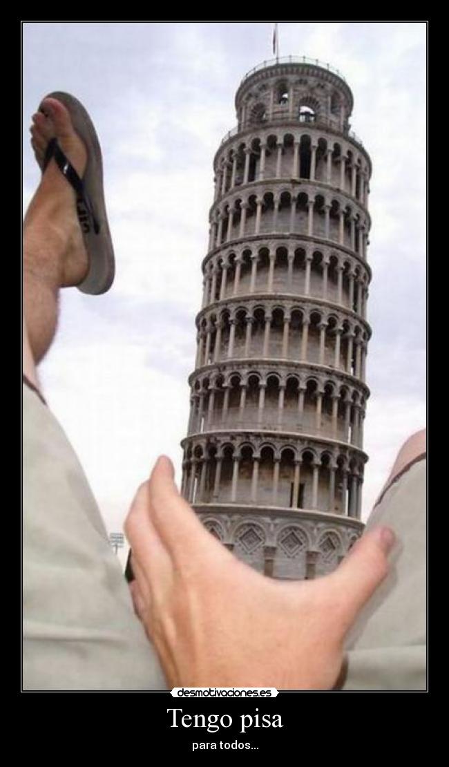 Tengo pisa - para todos...