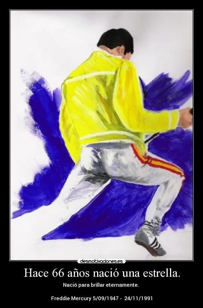Hace 66 años nació una estrella. - Nació para brillar eternamente.
Freddie Mercury 5/09/1947 - 24/11/1991