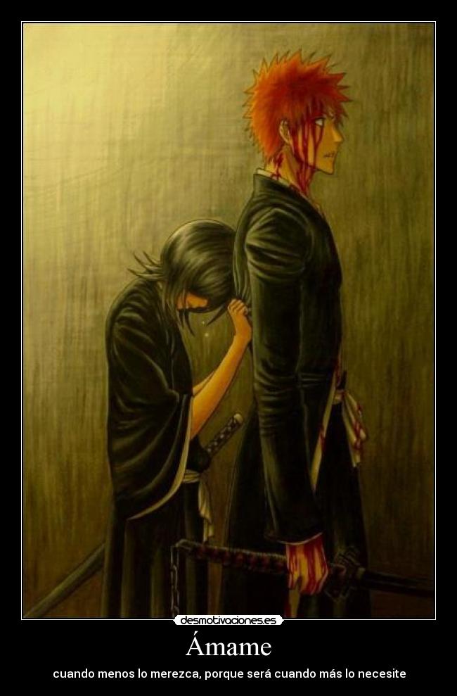 Ámame - cuando menos lo merezca, porque será cuando más lo necesite