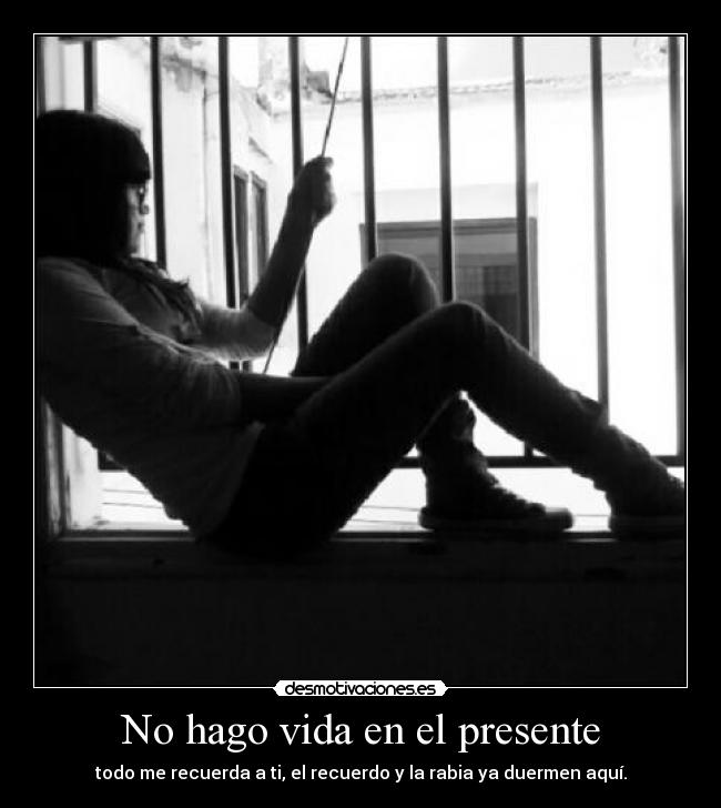 No hago vida en el presente - 