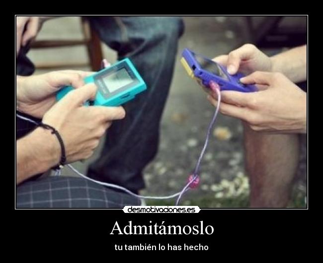 Admitámoslo - tu también lo has hecho