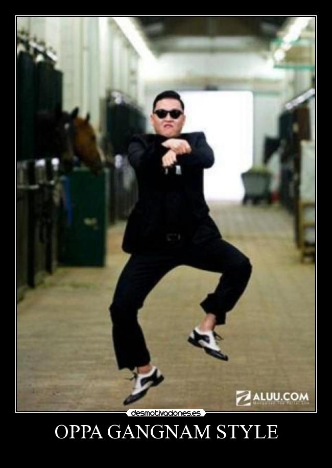 OPPA GANGNAM STYLE -