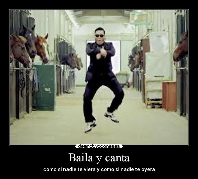 Baila y canta - como si nadie te viera y como si nadie te oyera