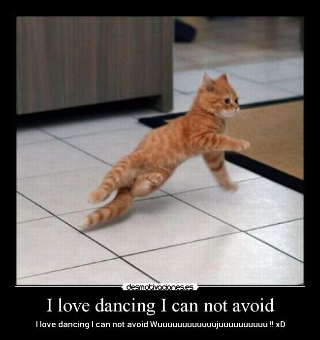 I love dancing I can not avoid - 