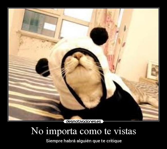 No importa como te vistas -