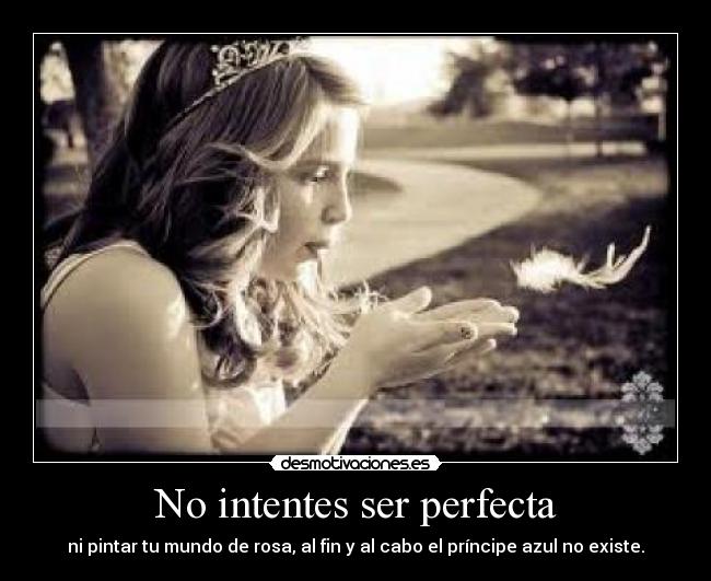 No intentes ser perfecta -