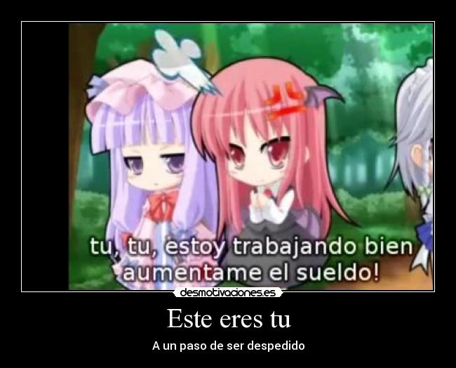 carteles este eres otaku japon anime manga chibi touhou trabajo sueldo despido aumento clanbloodlovers bie desmotivaciones