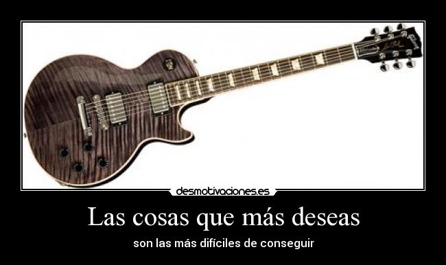 Las cosas que más deseas -