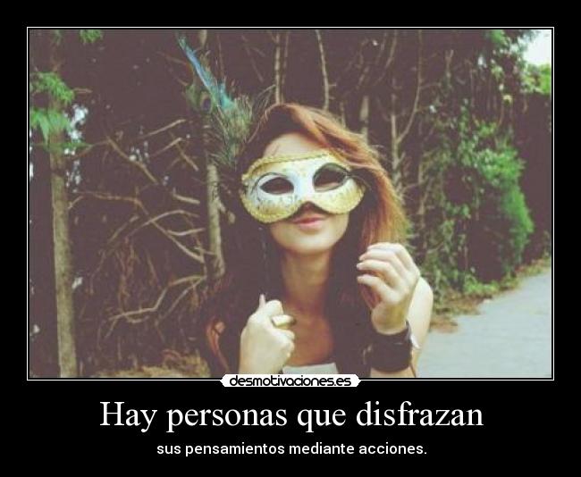 Hay personas que disfrazan -