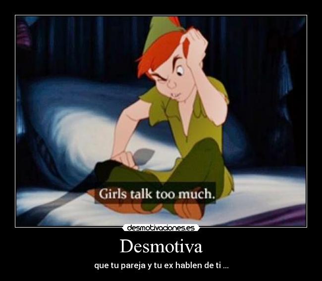 Desmotiva - que tu pareja y tu ex hablen de ti ...