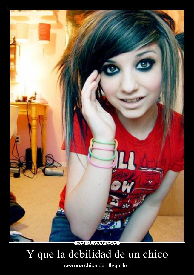 Y que la debilidad de un chico - sea una chica con flequillo...