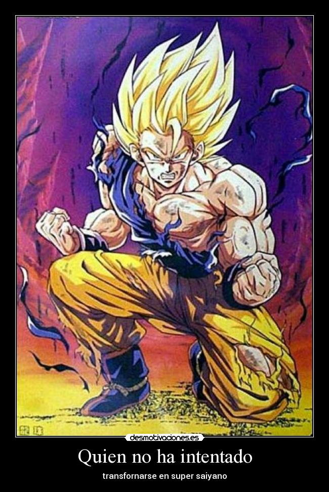 Quien no ha intentado - transfornarse en super saiyano