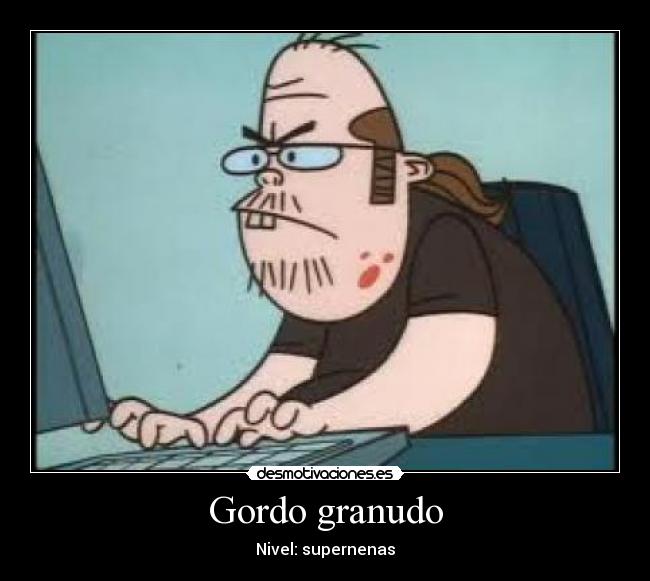 Gordo granudo - 