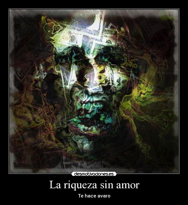 La riqueza sin amor - Te hace avaro
