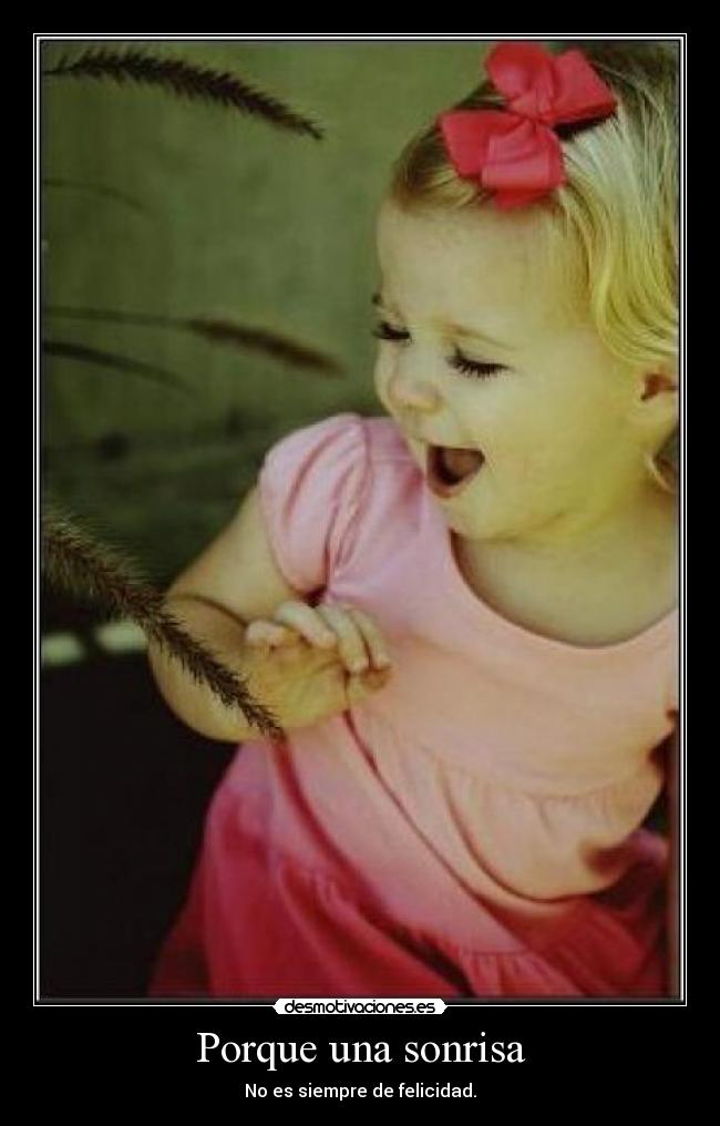 Porque una sonrisa - No es siempre de felicidad.