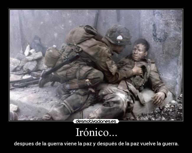 Irónico... -