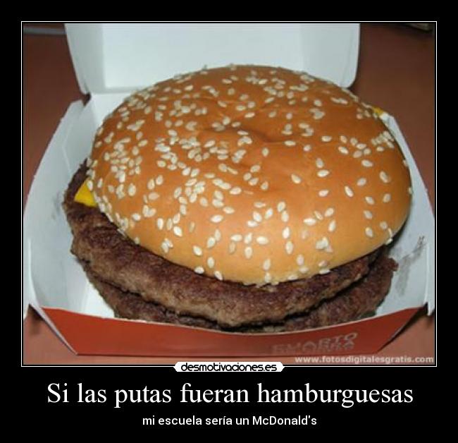 Si las putas fueran hamburguesas -