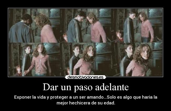 Dar un paso adelante - Exponer la vida y proteger a un ser amando...Solo es algo que haria la
mejor hechicera de su edad.