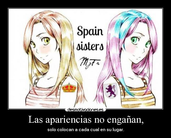 Las apariencias no engañan, - solo colocan a cada cual en su lugar.