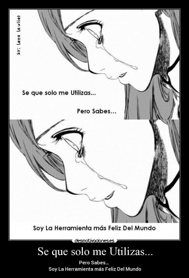 Se que solo me Utilizas... - 