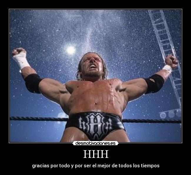 HHH - gracias por todo y por ser el mejor de todos los tiempos