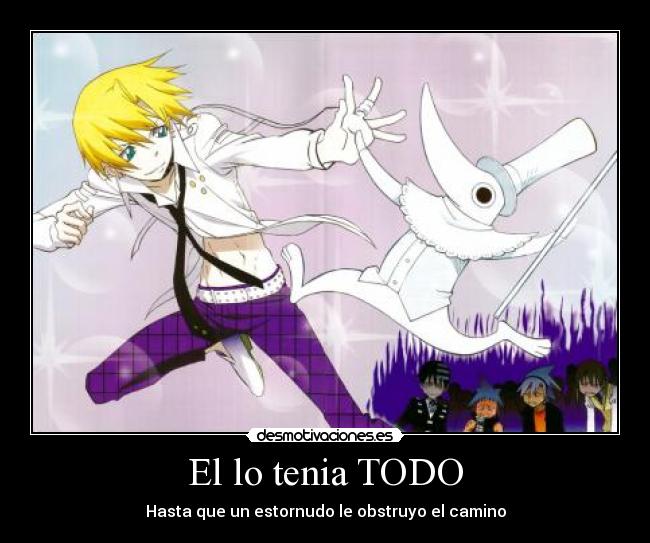 El lo tenia TODO - Hasta que un estornudo le obstruyo el camino