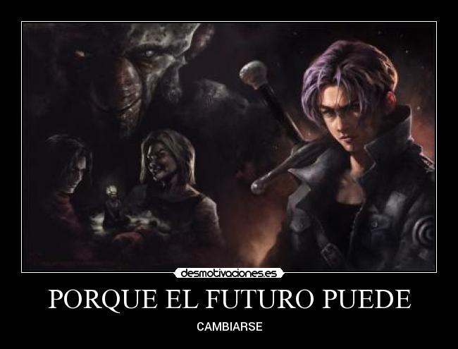 PORQUE EL FUTURO PUEDE - CAMBIARSE