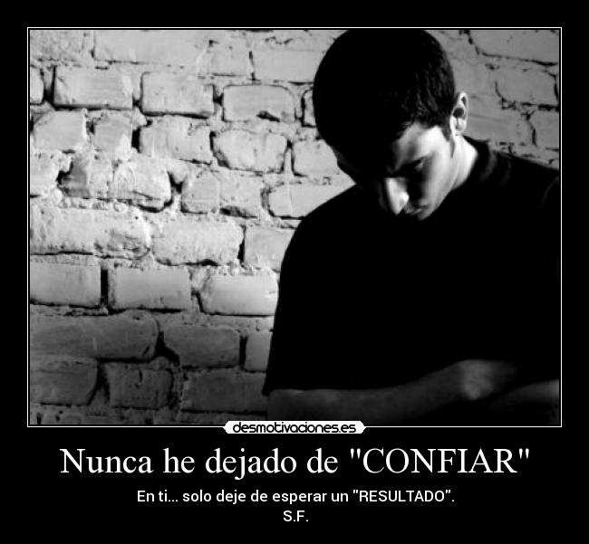 Nunca he dejado de CONFIAR -