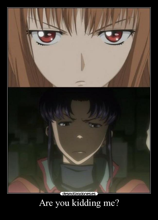 Are you kidding me? -