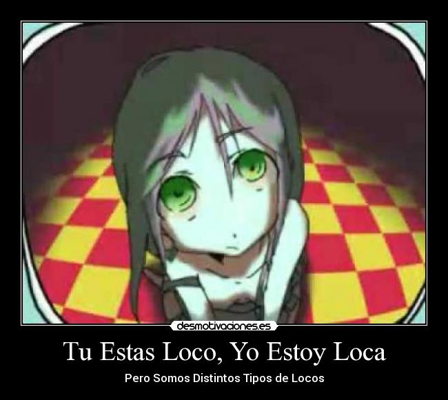Tu Estas Loco, Yo Estoy Loca -