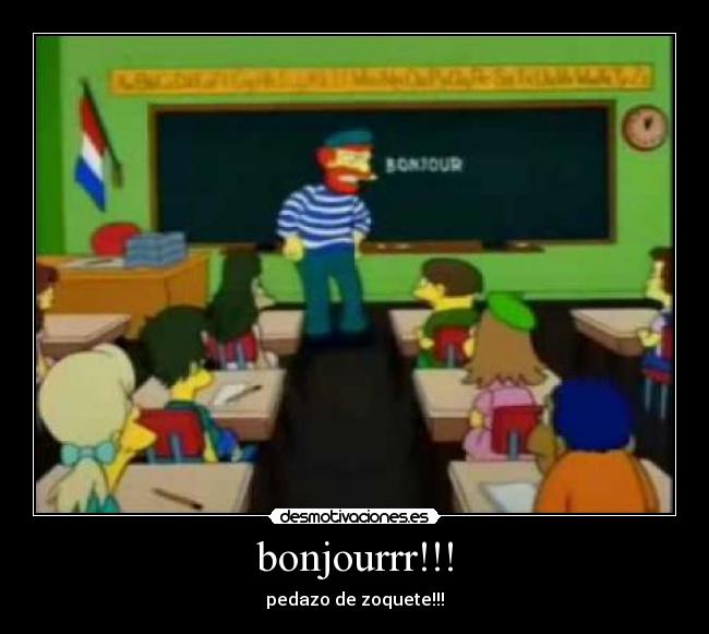 bonjourrr!!! - pedazo de zoquete!!!