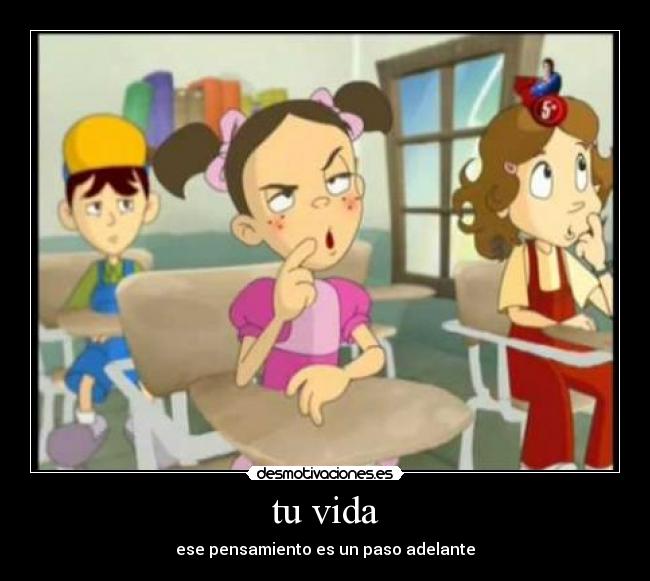 tu vida - ese pensamiento es un paso adelante