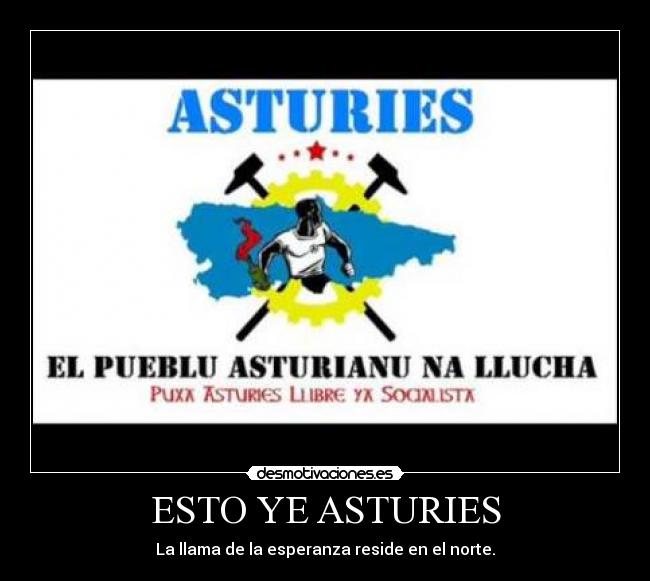 ESTO YE ASTURIES - La llama de la esperanza reside en el norte.