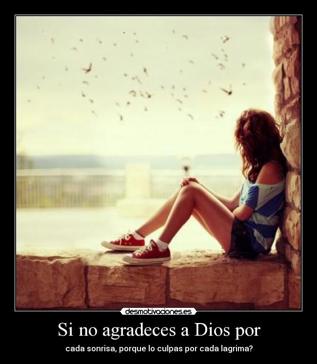 Si no agradeces a Dios por - 