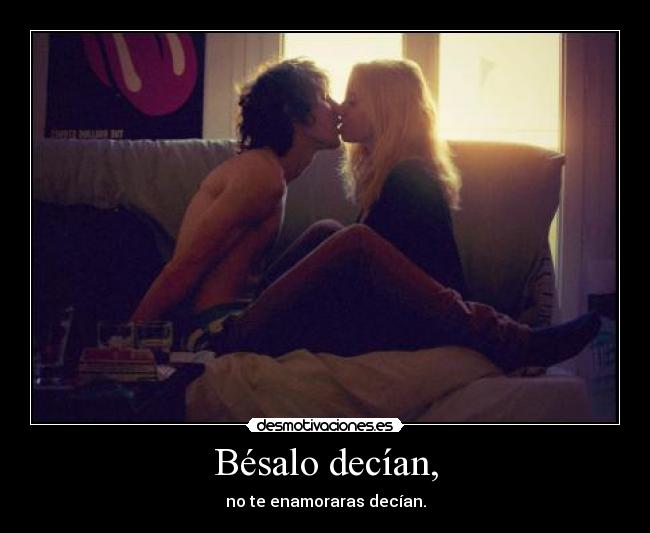 Bésalo decían, - 