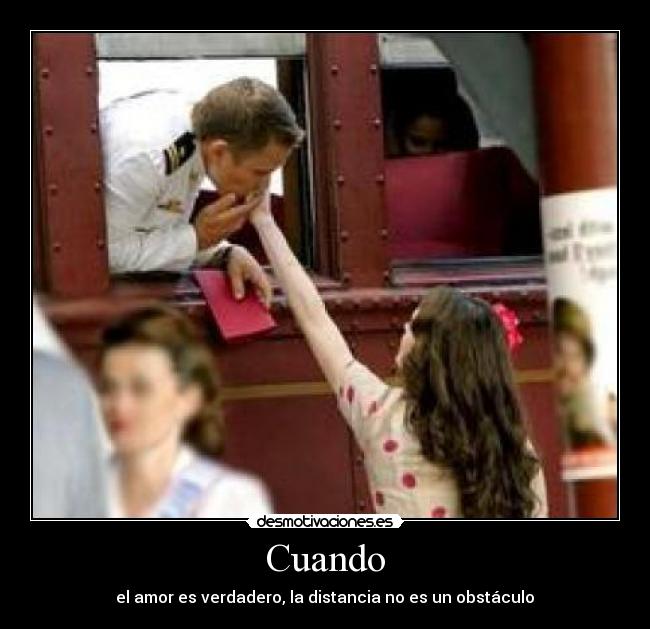 Cuando - el amor es verdadero, la distancia no es un obstáculo♥