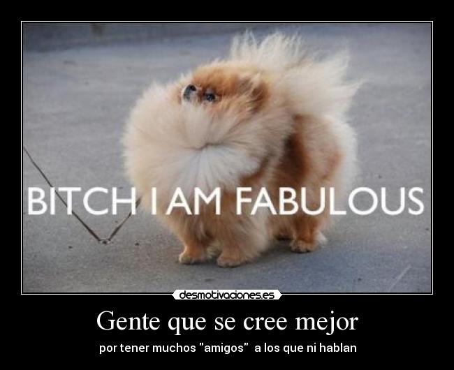 Gente que se cree mejor -