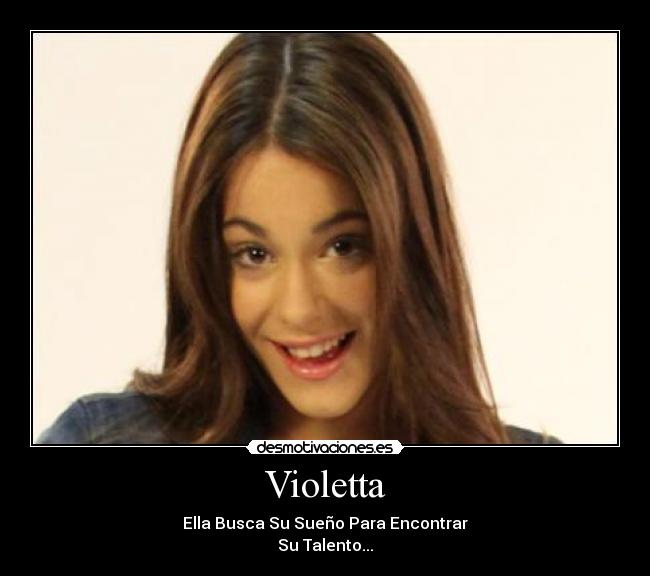 Violetta - Ella Busca Su Sueño Para Encontrar
Su Talento...