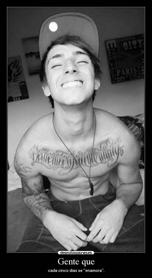 Gente que - cada cinco días se enamora.