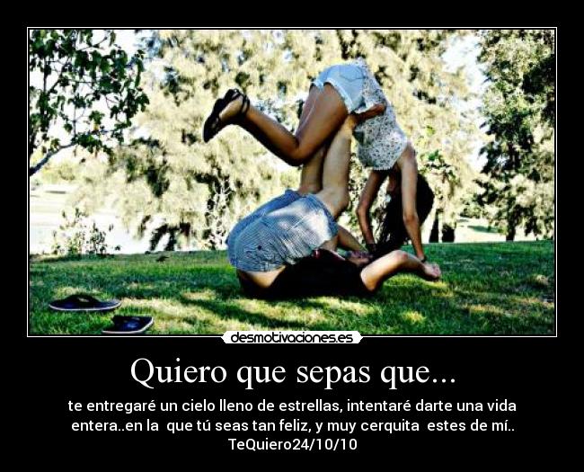 Quiero que sepas que... -