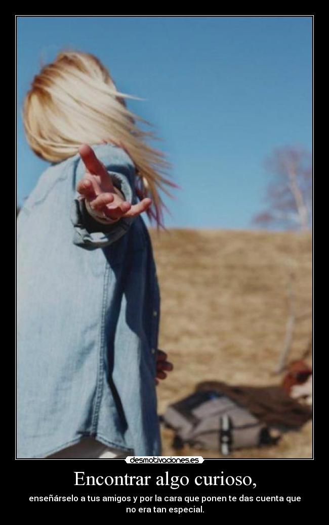 Encontrar algo curioso, -