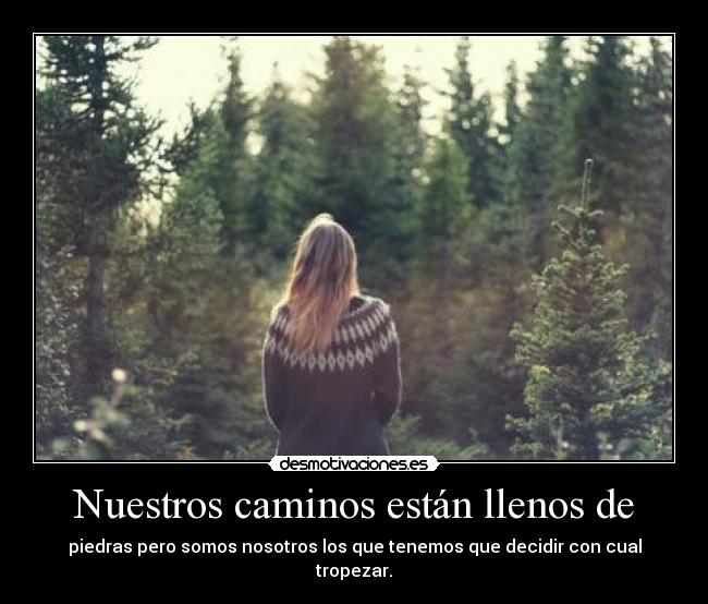 Nuestros caminos están llenos de - 