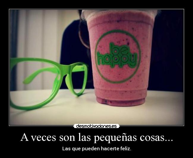 A veces son las pequeñas cosas... -