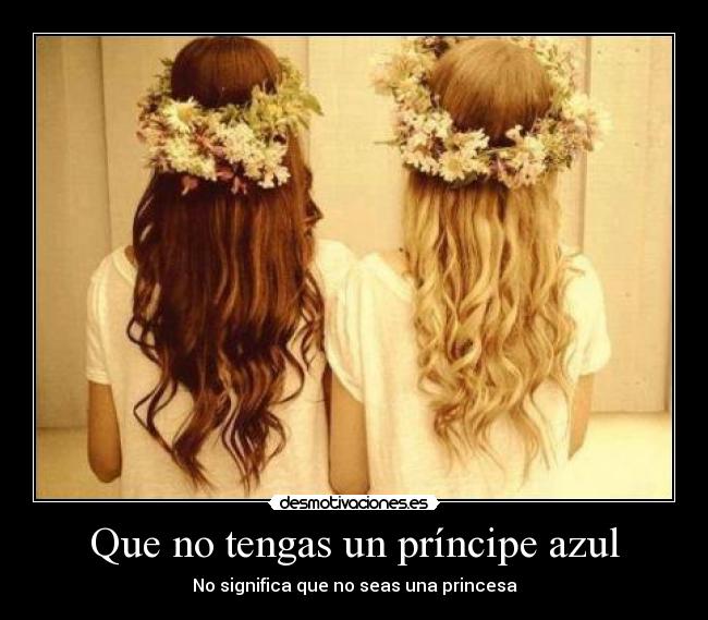 Que no tengas un príncipe azul -